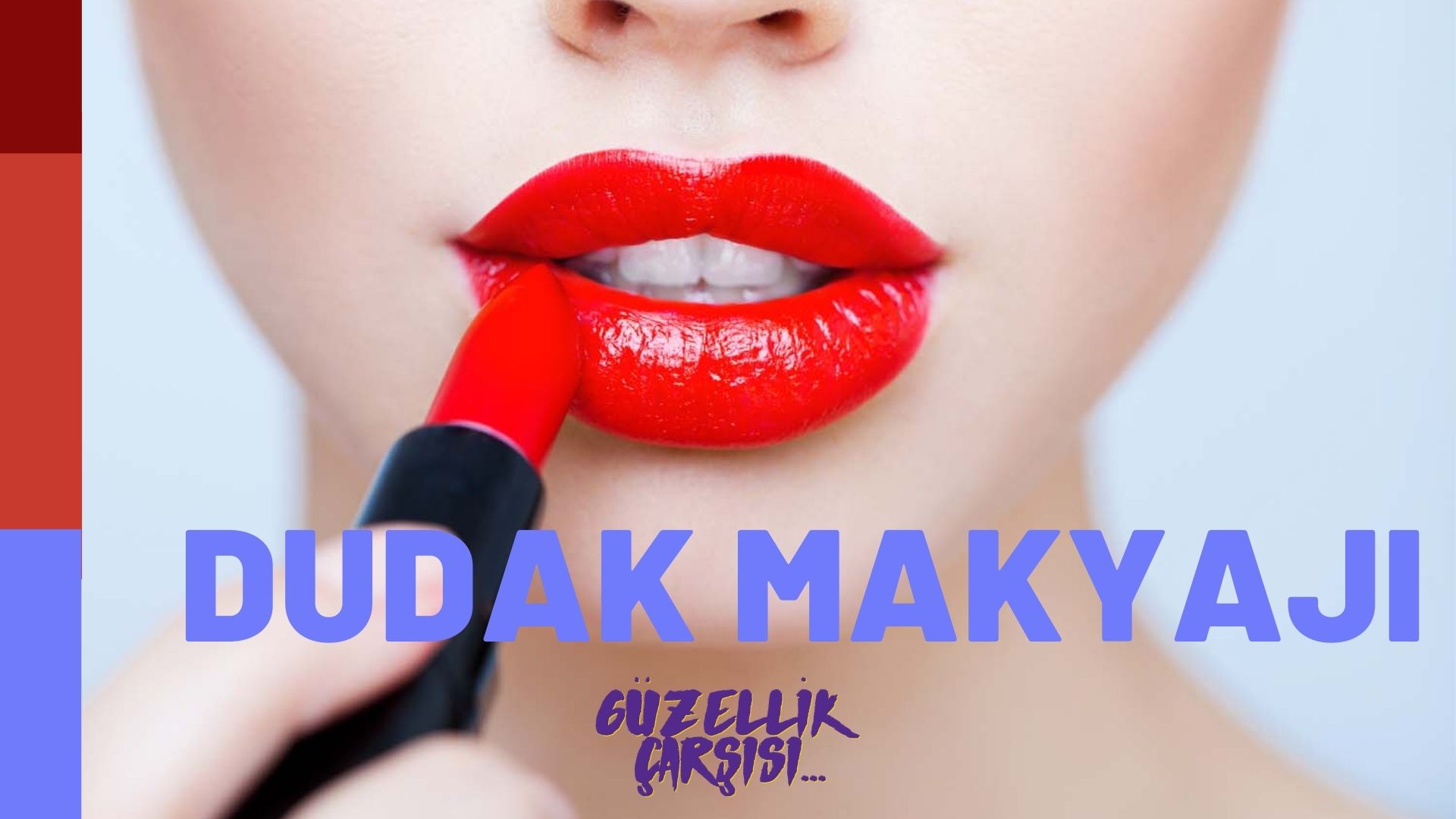 Dudak Makyajı | Dudak Makyajı Nasıl Yapılır?